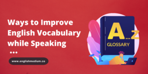 How to Improve your English Vocabulary while Speaking